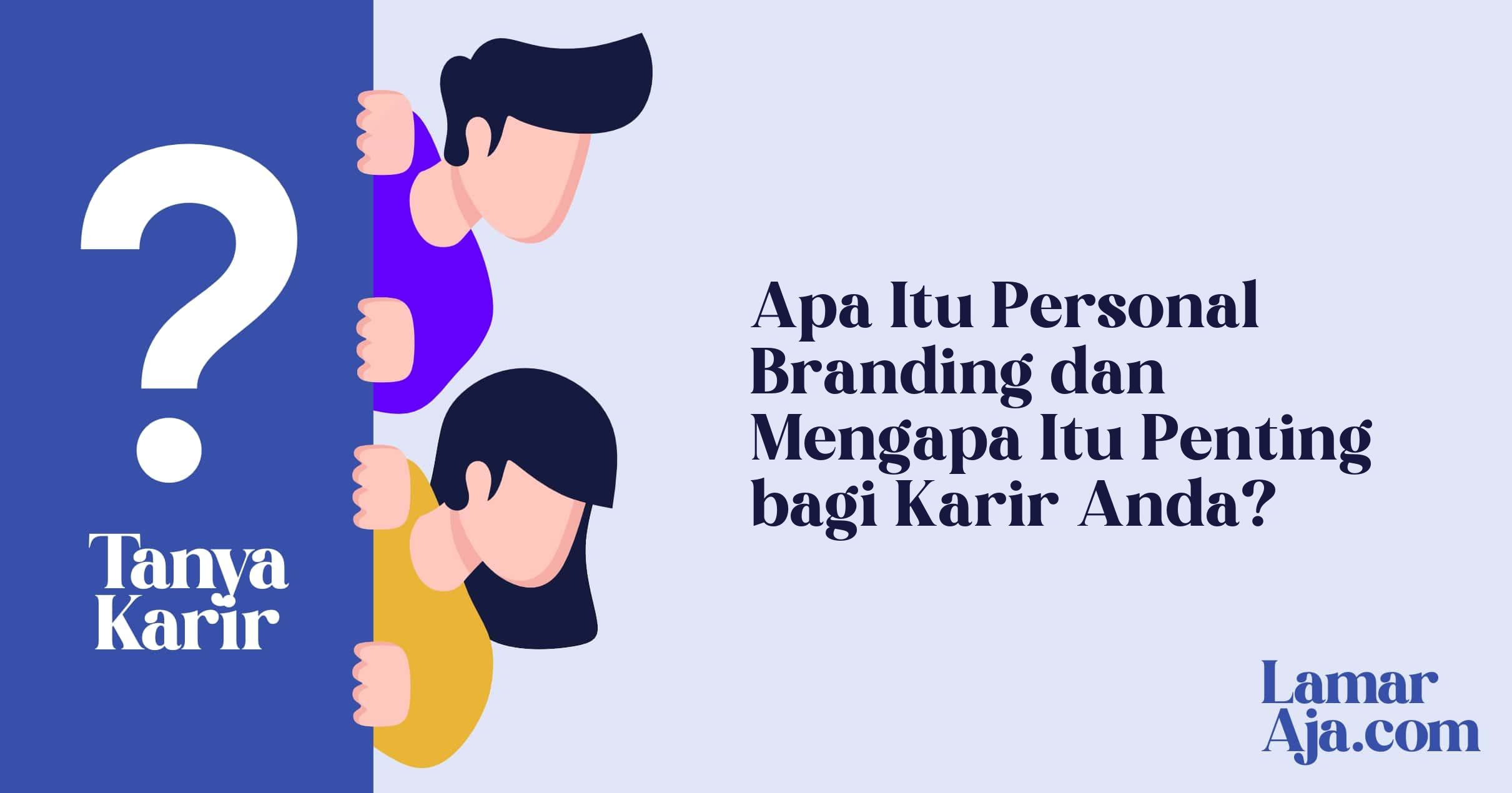 Apa Itu Personal Branding dan Mengapa Itu Penting bagi Karir Anda?